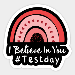 Testing for teachers, I believe in you Sticker